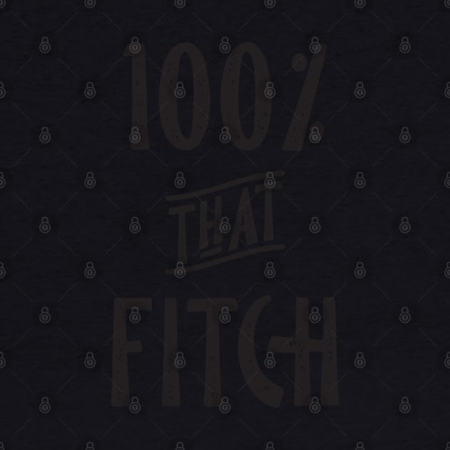 100% that Fitch, Fitch Family by YourGoods